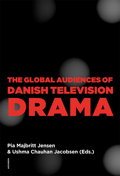 Omslag till The Global Audiences of Danish Television Drama